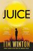 Juice by Tim Winton Paperback Book 9781035050826