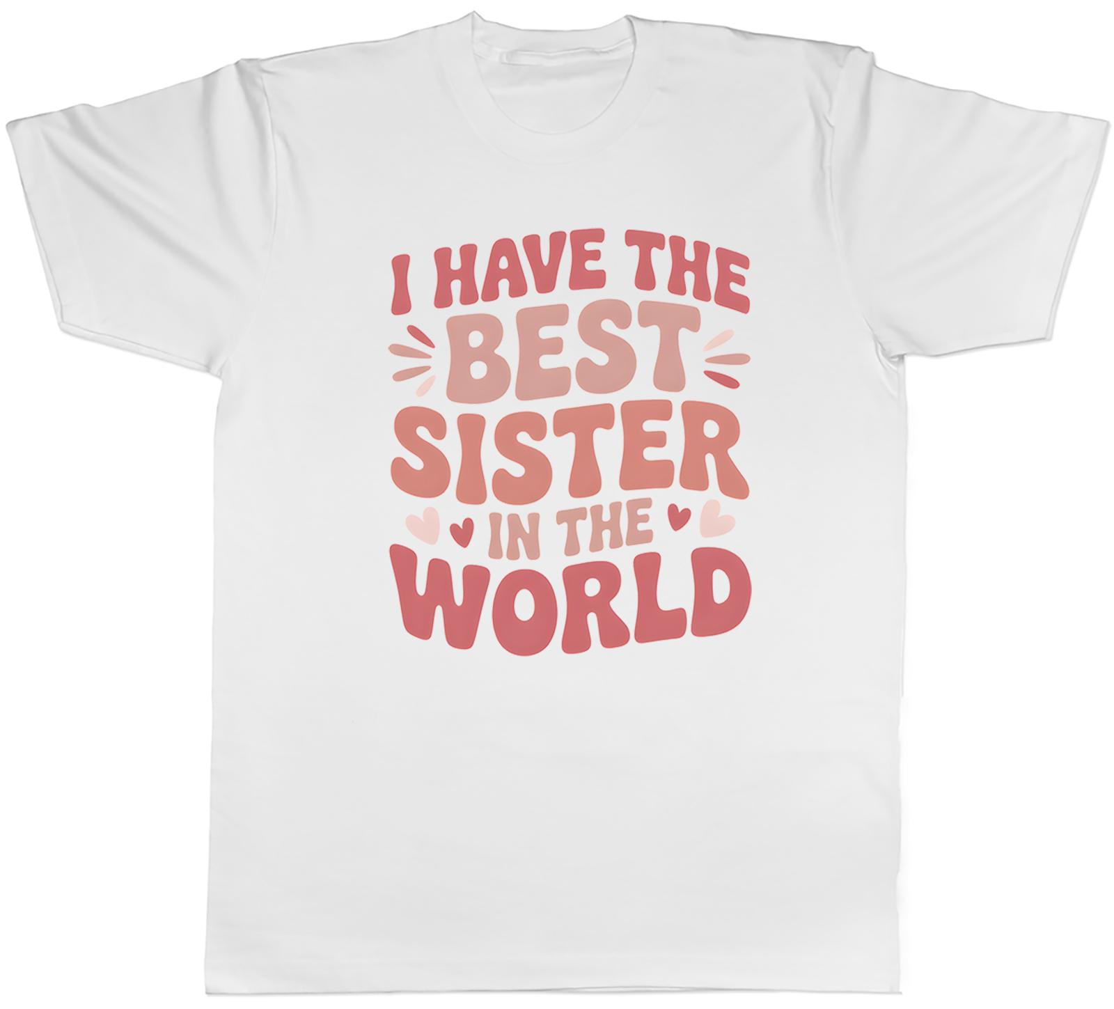 I Have the Best Sister in the World Unisexs TShirt Tee Gift Top S
