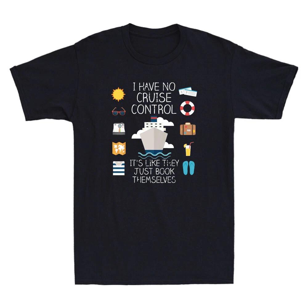 I Have No Cruise Control Funny Cruise Graphic Cruise Lover Quote Men s T-Shirt S
