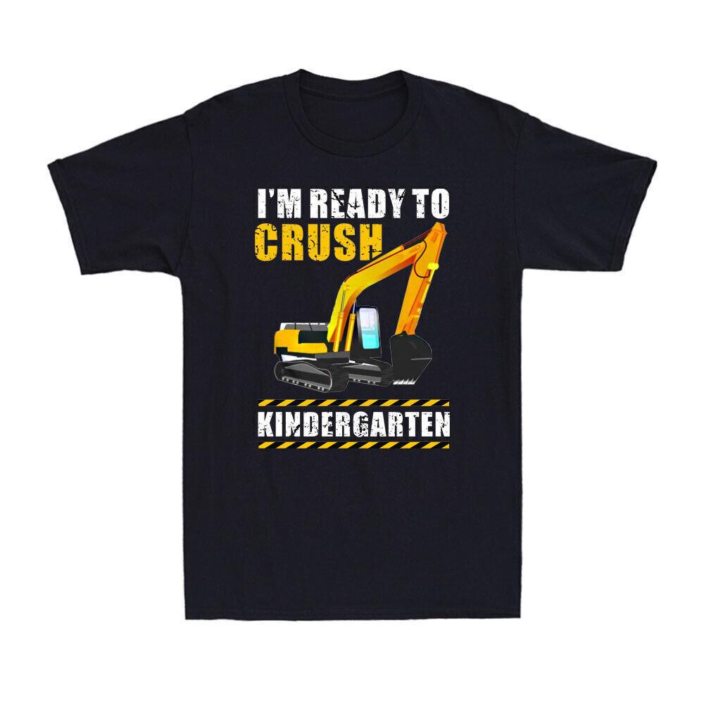 Excavator I m Ready To Crush Kindergarten Back To School Gift Novelty T-Shirt XXL