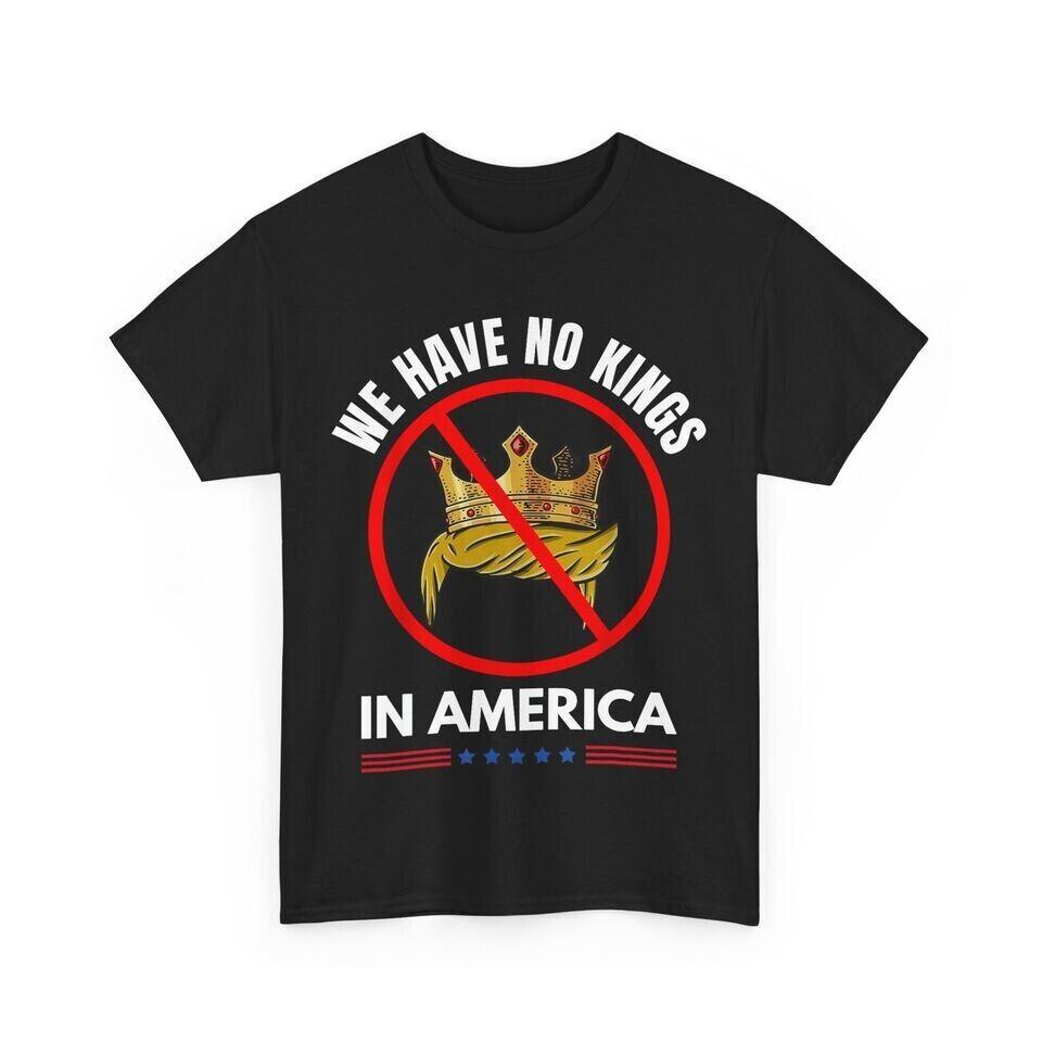 26 We have No Kings In America T-Shirt Unisex Black T-Shirt Unisex T-Shirt XL