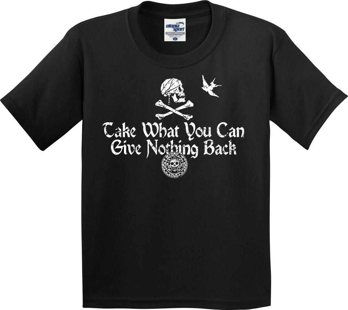 Take What You Can Give Nothing Back Pirate Youth T-Shirt (XS-L) XXL