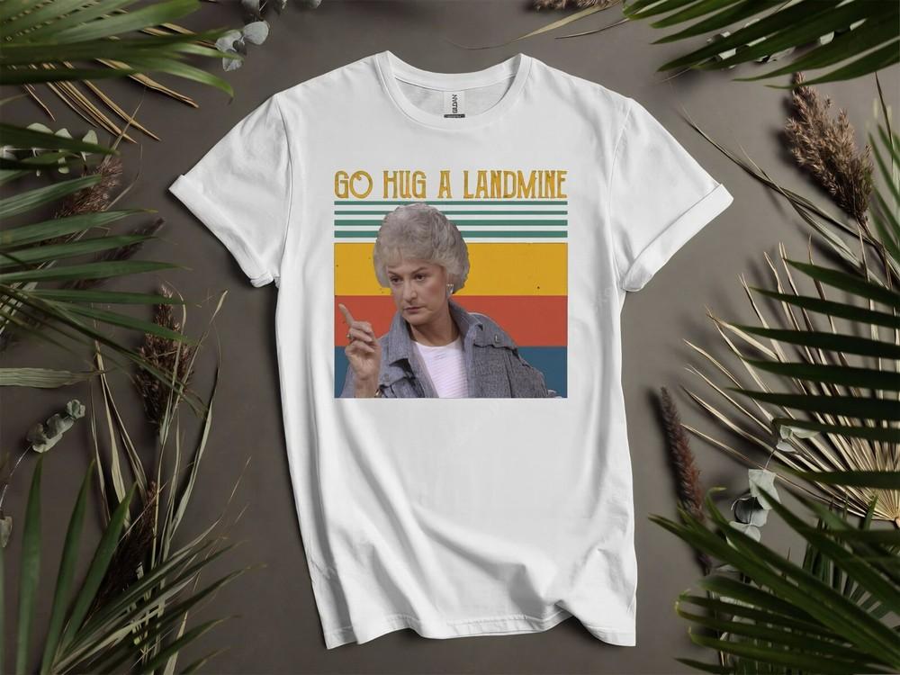 

Dorothy Zbornak Go Hug A Landmine Golden Hoodie Tshirt Men Women Unisex AD801 4XL