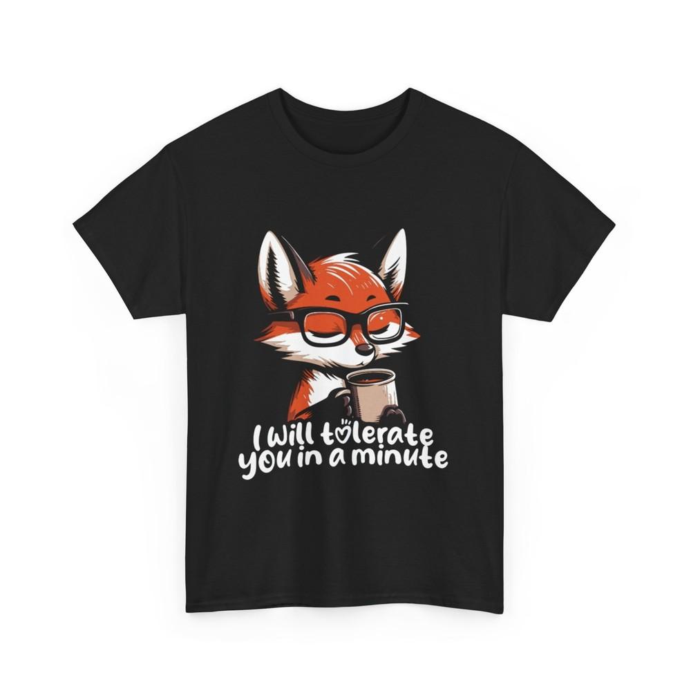 

Fox T-Shirt | I will tolerate you in a minute Shirt | Tolerant Fox T-Shirt XL