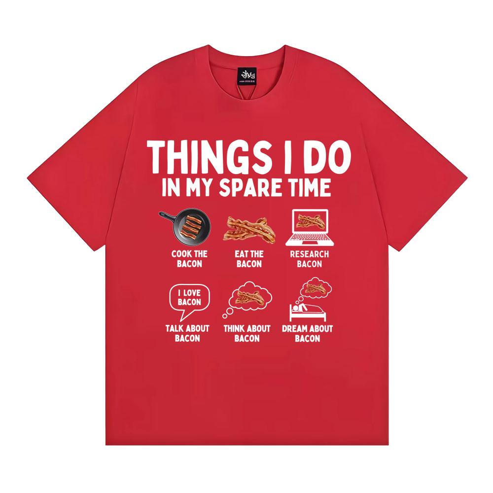 

Things I Do in My Spare Time Funny Bacon Meme Tshirts Unisex Women Retro Humor Short Sleeve T Shirt Fashion Casual ONeck T Shirts S