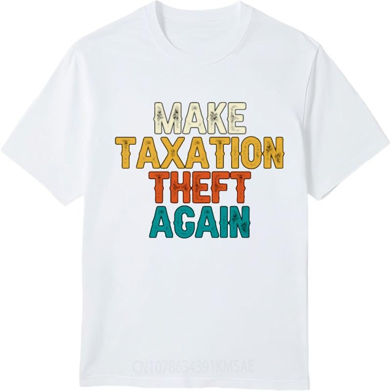Solid Color For Her Oneck T Shirt Unisex Make Taxation Theft Again Hiphop For Him Tees Oversized Tshirt Round Neck Tee