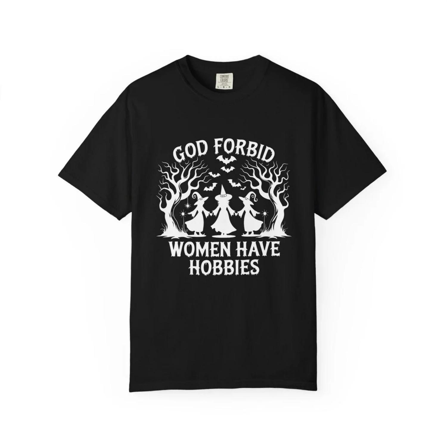 God Forbid   Have Hobbies Shirt Feminist Witch T-Shirt Vintage Halloween Witchcraft Tee Funny Witch Halloween Gift S