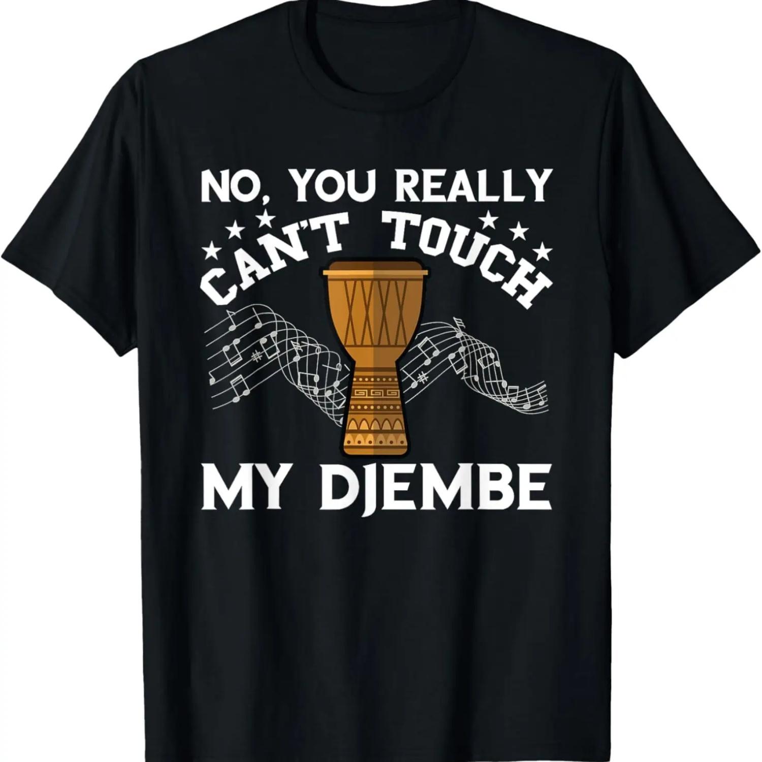 

Djembe You Can t Touch Djembe Player Drumming African Drum T-Shirt XXXXXL чёрный