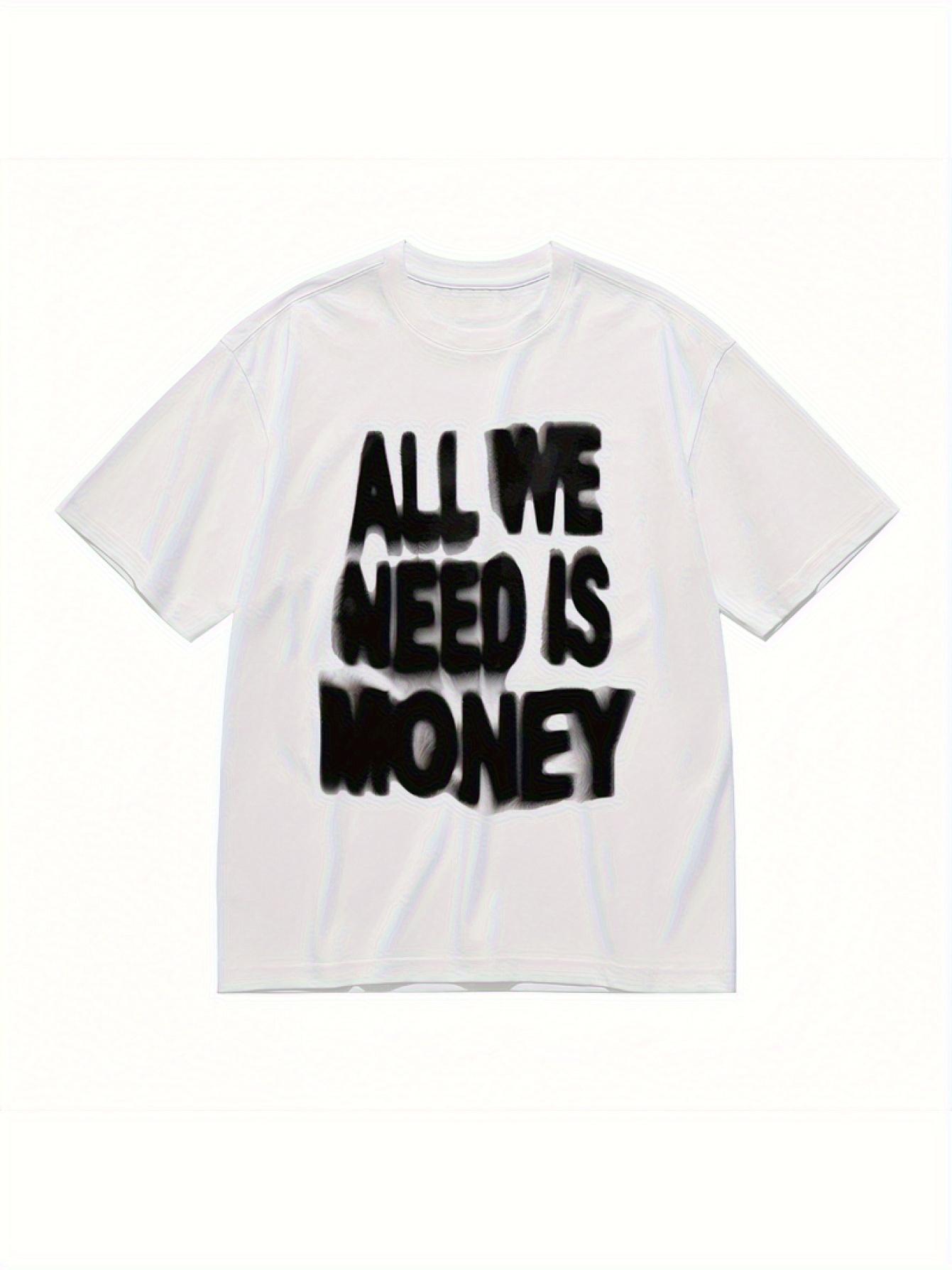 New Streetwise Ambition Graphic T-shirt Men and Women- All We Need Is Money Bold Black Print M