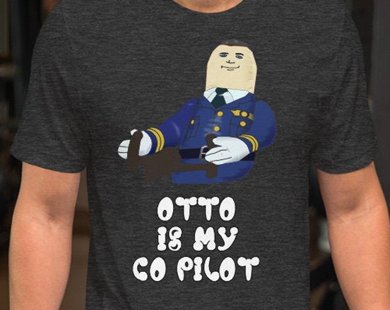Otto Is My Co Pilot - Unisex T-Shirt 4XL