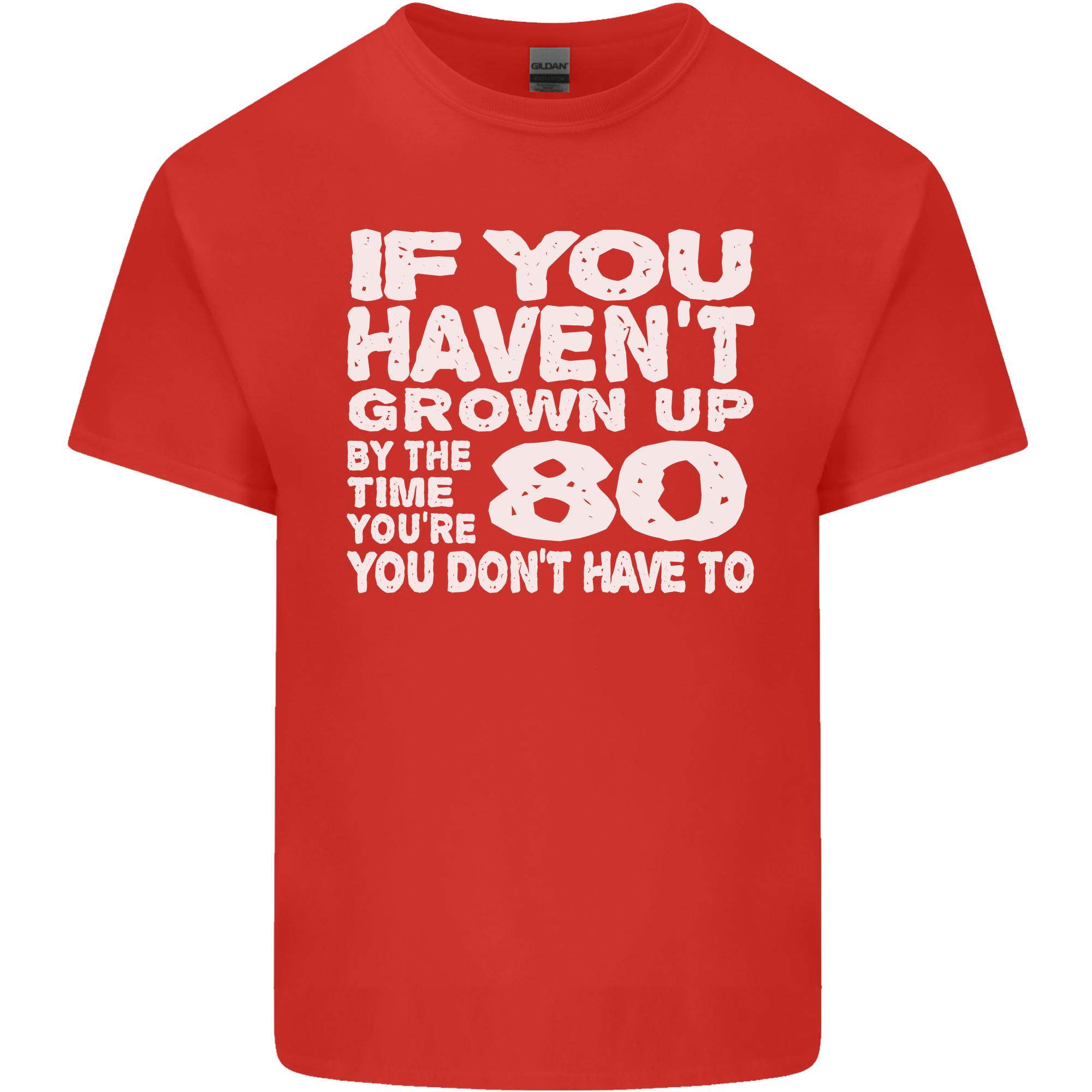 80th Birthday 80 Year Old Dont Grow Up Funny Unisexs Light Cotton TShirt S