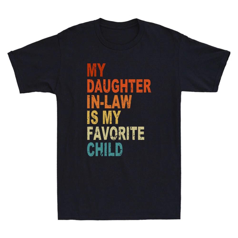 My Daughter In Law Is My Favorite Child Funny Fathers Day Saying Retro T-Shirt XXL