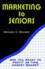 The Marketing To Seniors Book
