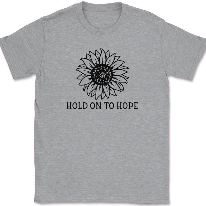 Hold On To Hope T-Shirt Beautiful Flower Motivational Gift Graphic Tee