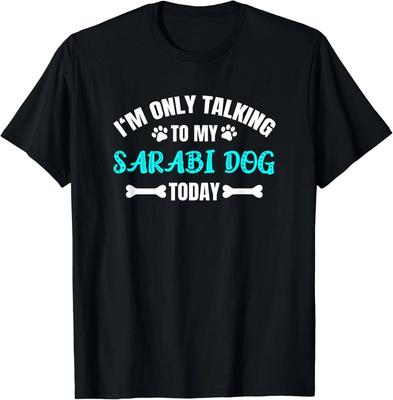 I'm Only Talking To My Sarabi Dog Today Gift Unisex T-Shirt