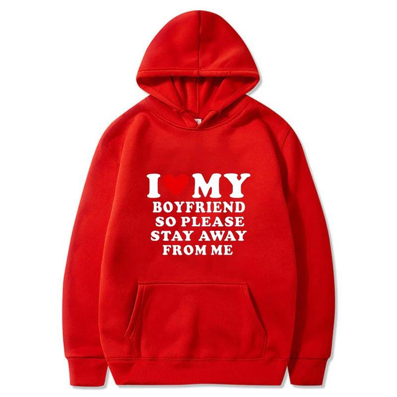 I Love My Girlfriend So Please Stay Away From Me Men Hoodie Funny Saying Quote Couple Fashion Pullover Casual Daily Sweatshirt