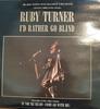 7inch Record RUBY TURNER  Id Rather Go Blind RTSD1 JIVE 1987 UK SoulFunk Used