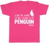 Leave Me Alone Im Only Talking To My Penguin Today Unisexs Unisexs Ladies TShirt