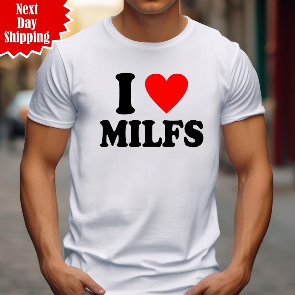 

I Love Milfs T Shirt Printed Single Mum Lovers Birthday Gift Funny Men s Tee Top 2XL