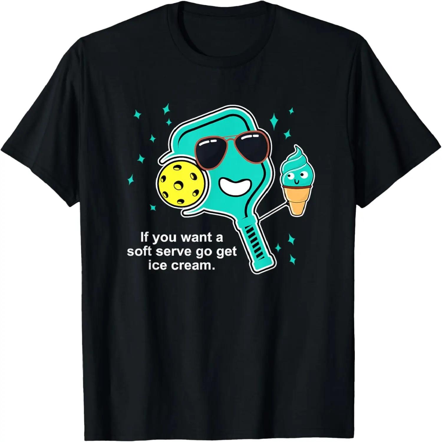 Pickleball Meme If You Want A Soft Serve Go Get Ice Cream T-Shirt XXXXL