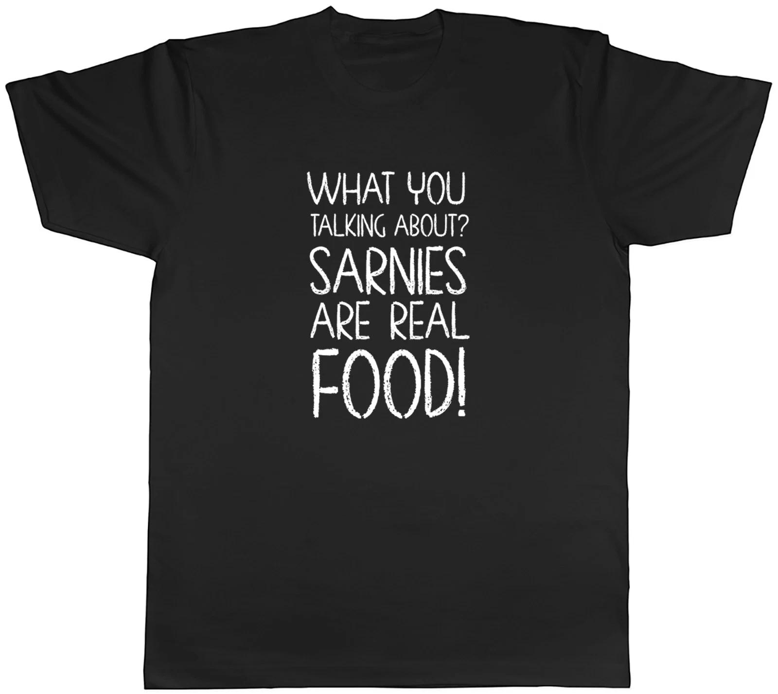 What are you Talking About Sarnies are Real Food Mens T-Shirt Tee Gift Top S