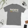 Novelty NOPE NOT TODAY TShirts for Unisex O Neck 100 Cotton T Shirts Short Sleeve Tees Gift Idea Clothing