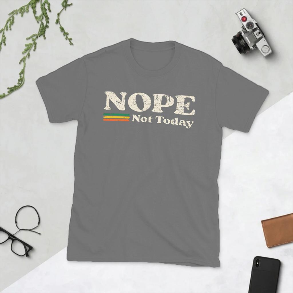 Novelty NOPE NOT TODAY TShirts for Unisex O Neck 100 Cotton T Shirts Short Sleeve Tees Gift Idea Clothing