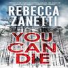 You Can Die by Rebecca Zanetti Paperback Book 9781420154368