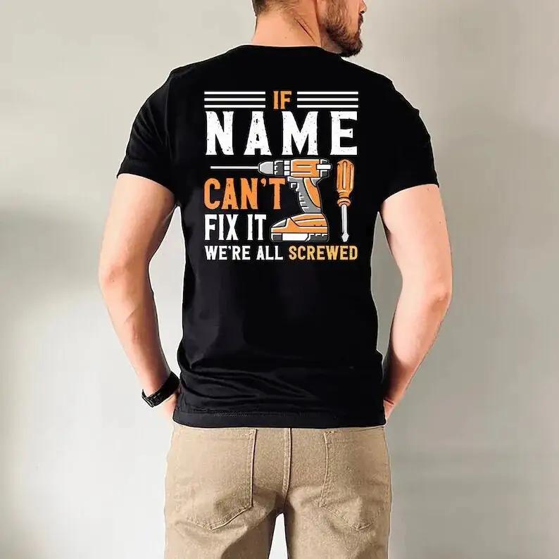 Personalizado ¡Si el nombre personalizado no puede arreglarlo! Estamos Todos Jodidos Camiseta Manitas Camiseta El Martillo Mecánico Regalo Abuelo Camiseta Unisex