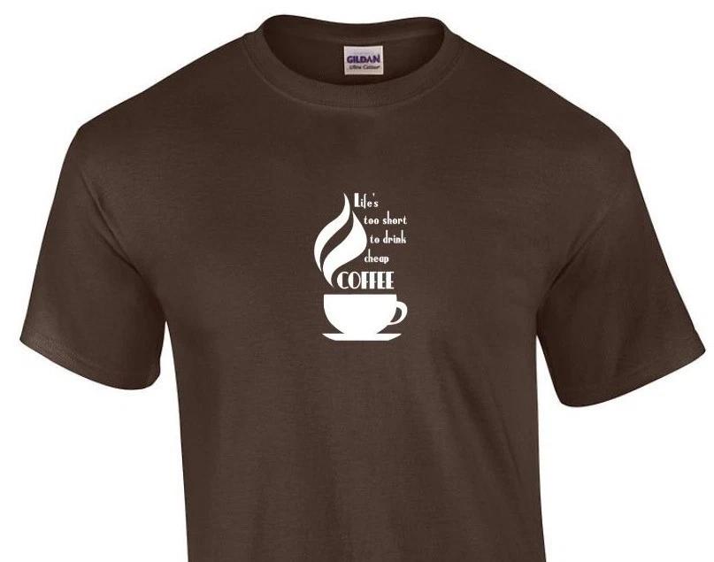 

Life s Too Short To Drink Cheap Coffee Funny Caffeine Brown Cotton T-Shirt 4XL
