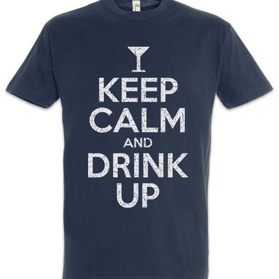 Keep Calm And Drink Up T Shirt Alcohol Gin Drunk Wasted Intoxicated Hangover