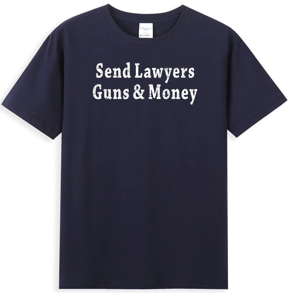 Send Lawyers Guns And Money Funny Sarcastic Quote Unisexs Tshirt S