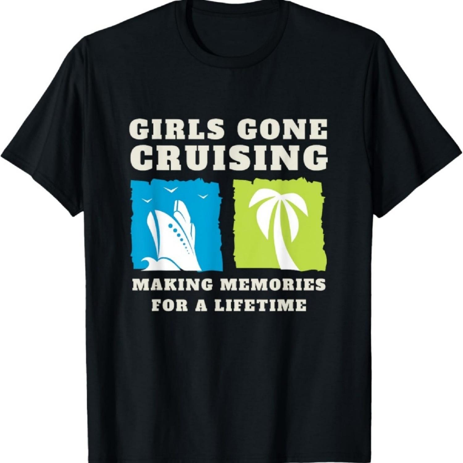 

Girls Gone Cruising Making Memories For A Lifetime Daughters T-Shirt XXXXXL чорний