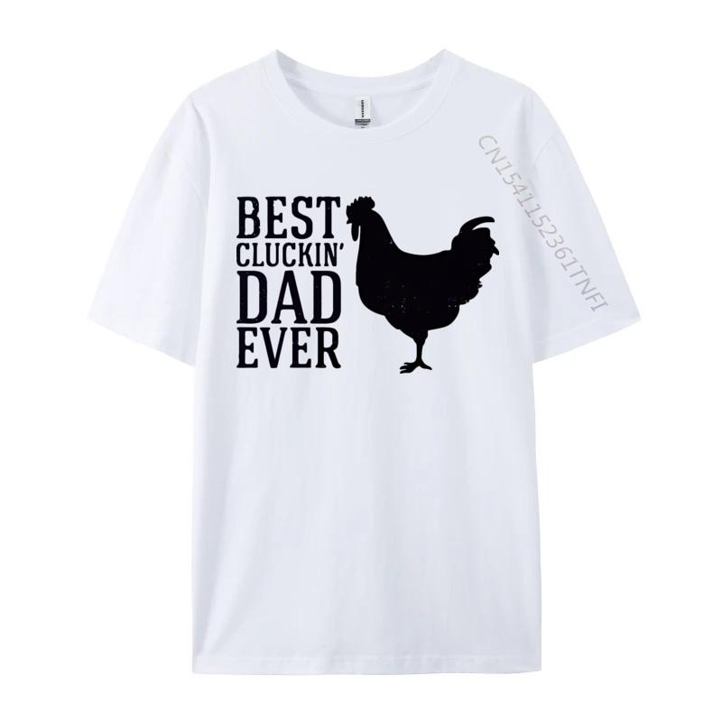 3D Style Tees Cotton Unisex Top Tshirts Best Cluckin Dad Ever Vintage Tshirt Birthday Special Luxury T Shirt