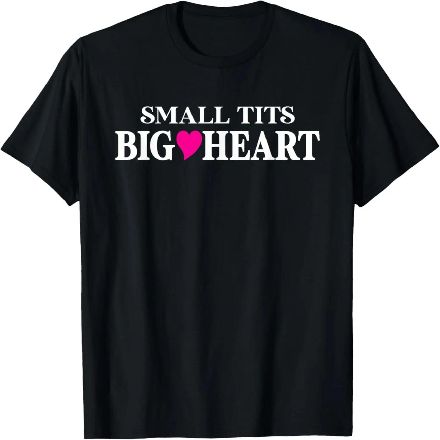 Small Tits Big Heart Funny T-Shirt S