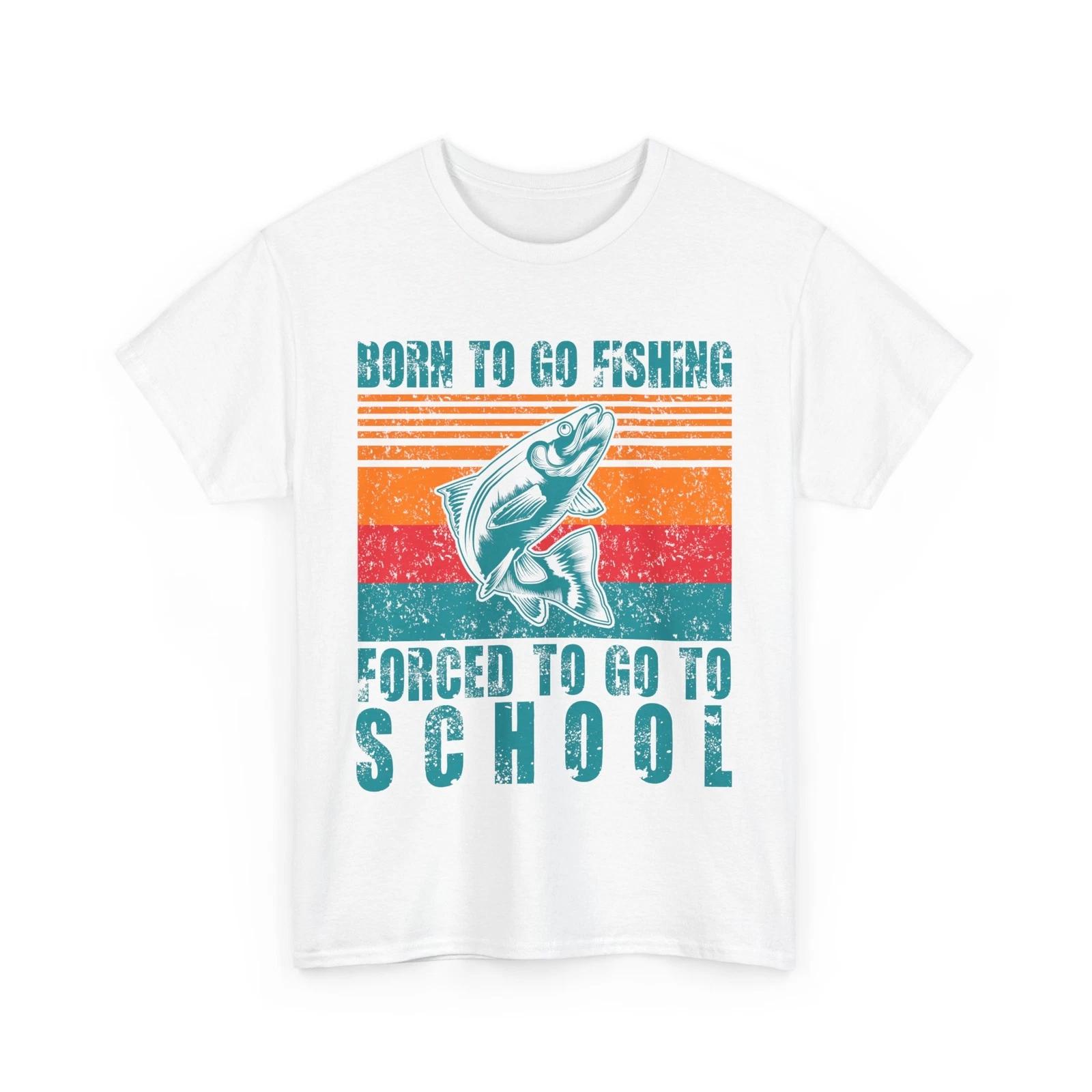 Fisherman Shirt, Born To Go Fishing Forced To Go To School Fishing Funny Shirt S