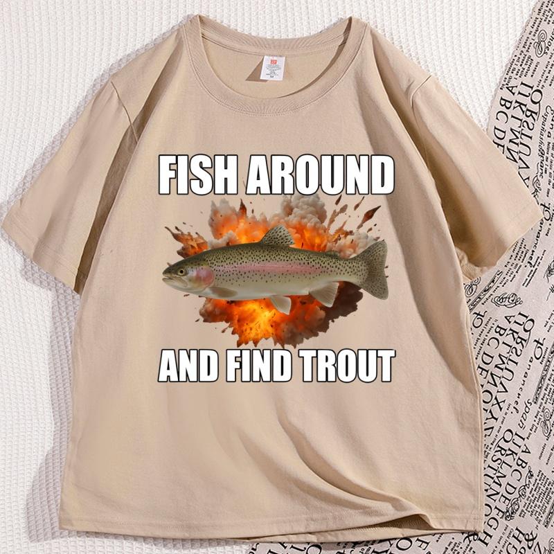 Fish Around and Find Trout Tshirt Funny Unisex Fishing T Shirt Casual Cotton Short Sleeve Round Neck Tees Clothes Streetwear Tops