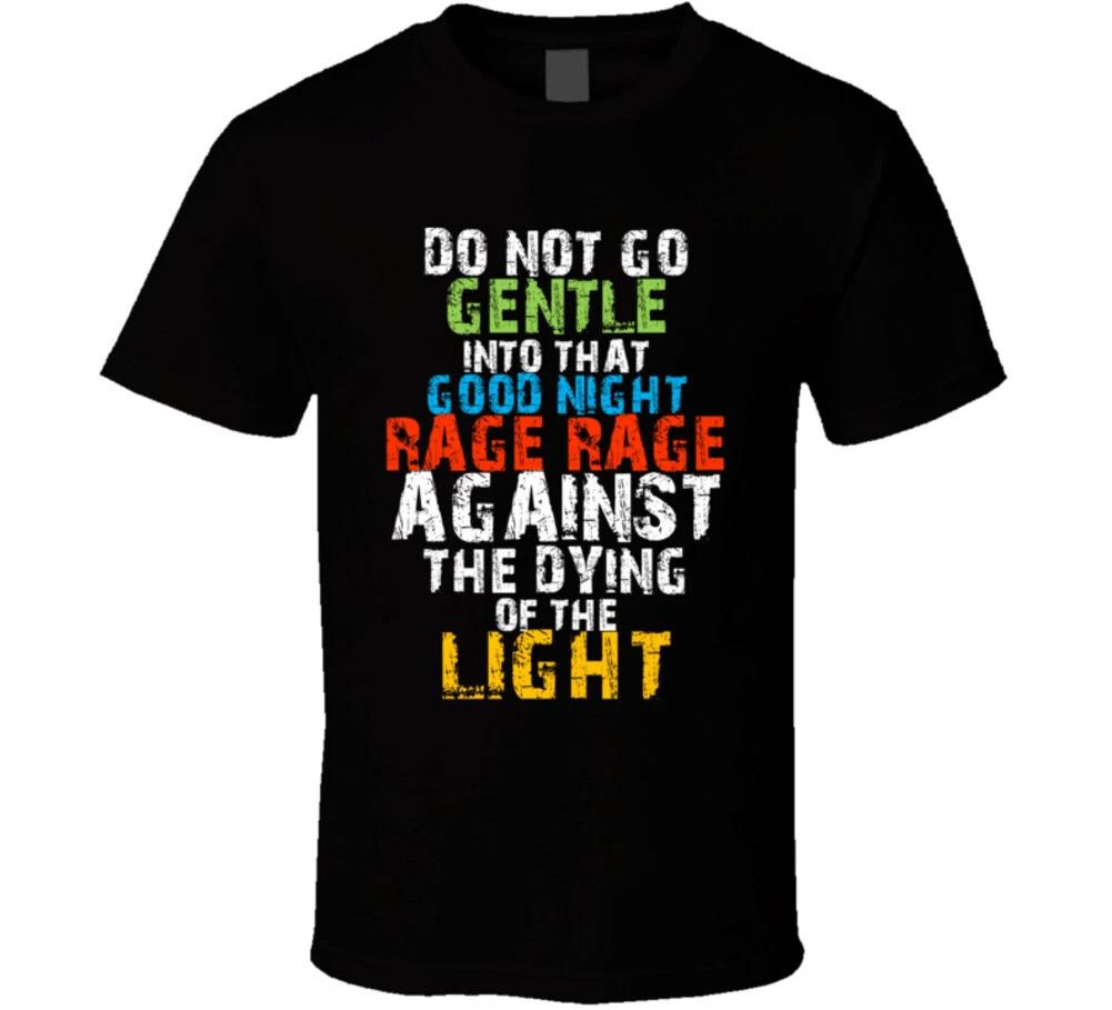

Do Not Go Gentle Into That Good Night Inspirational Gift T Shirt 4XL