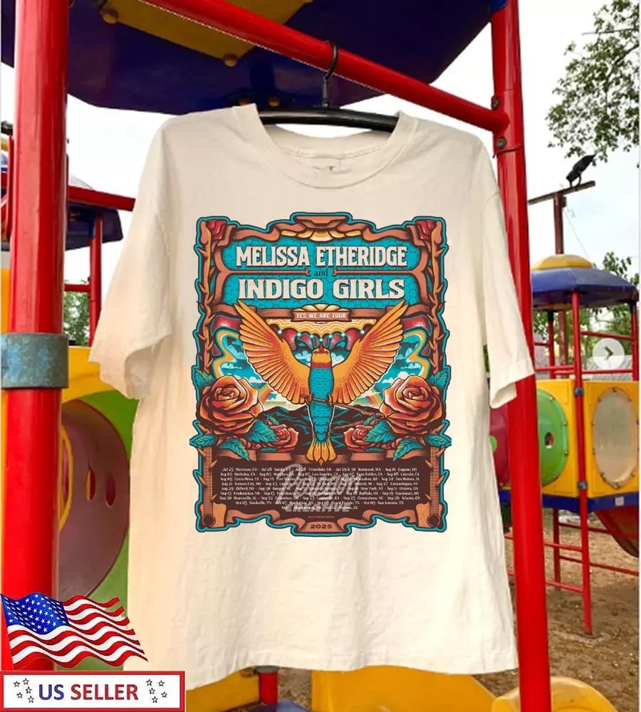 HOT INDIGO GIRLS and MELISSA ETHERIDGE YES WE ARE TOUR 2025 T-shirt Unisex T-Shirt M