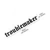 Troublemaker Letter Car Front Windshield Sticker Waterproof Auto Rear Window Vinyl Decal Creative Racing Body Decoration Decal
