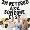 Retirement Party Decor Black Gold Happy Retirement Banner I’m Retired Ask Someone Else Balloon Banner Retirement Decor Funny Retirement Supplies