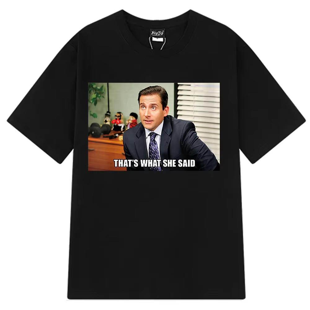 Michael Scott Thats What She Said T Shirt Tv Series The Office Dwight Schrute Jim Halpert Tshirt Unisexs Loose Casual Cotton Tee