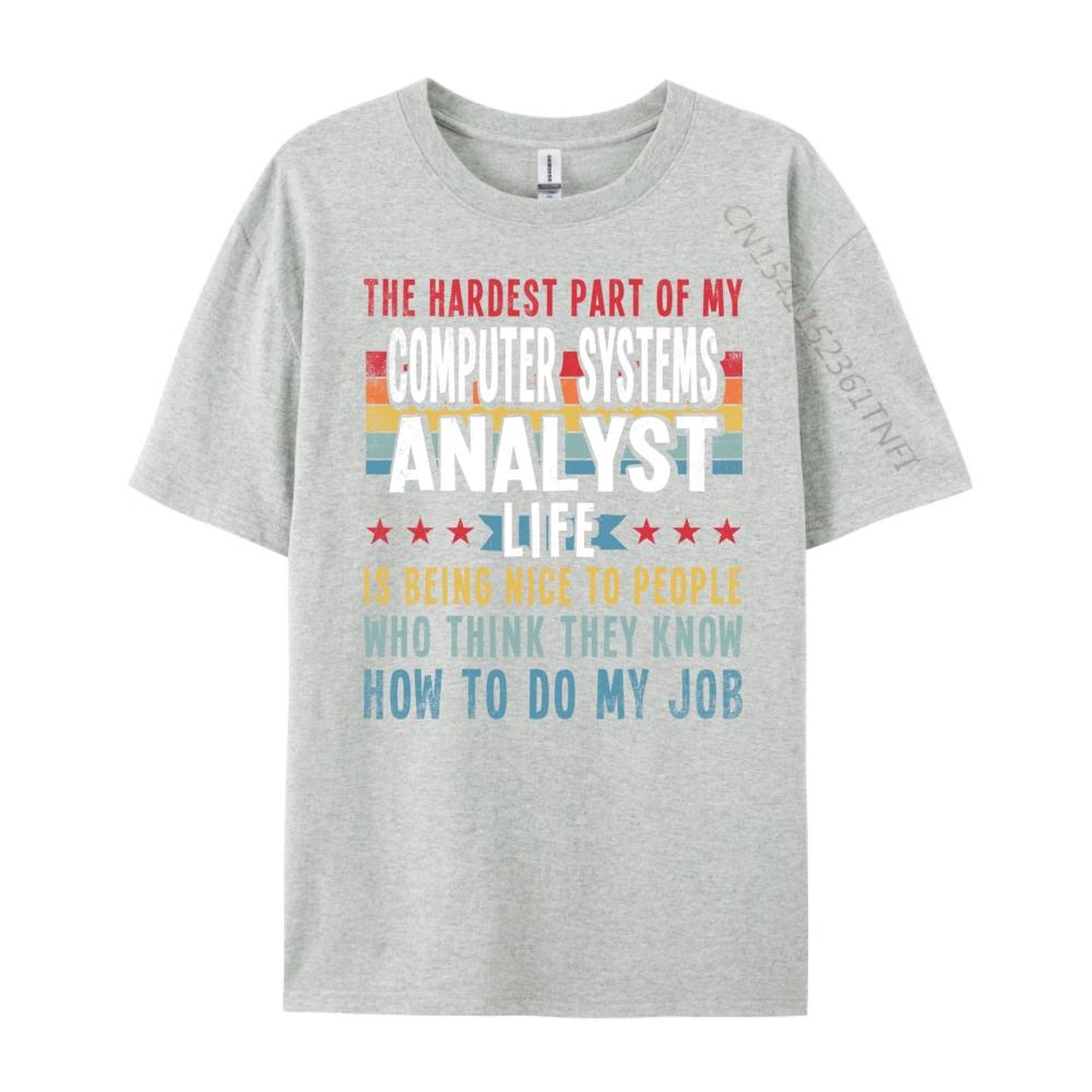 Funny Profession Quote Computer Systems Analyst Big And Tall T Shirts Mens TShirts Classic Camisas De Hombre