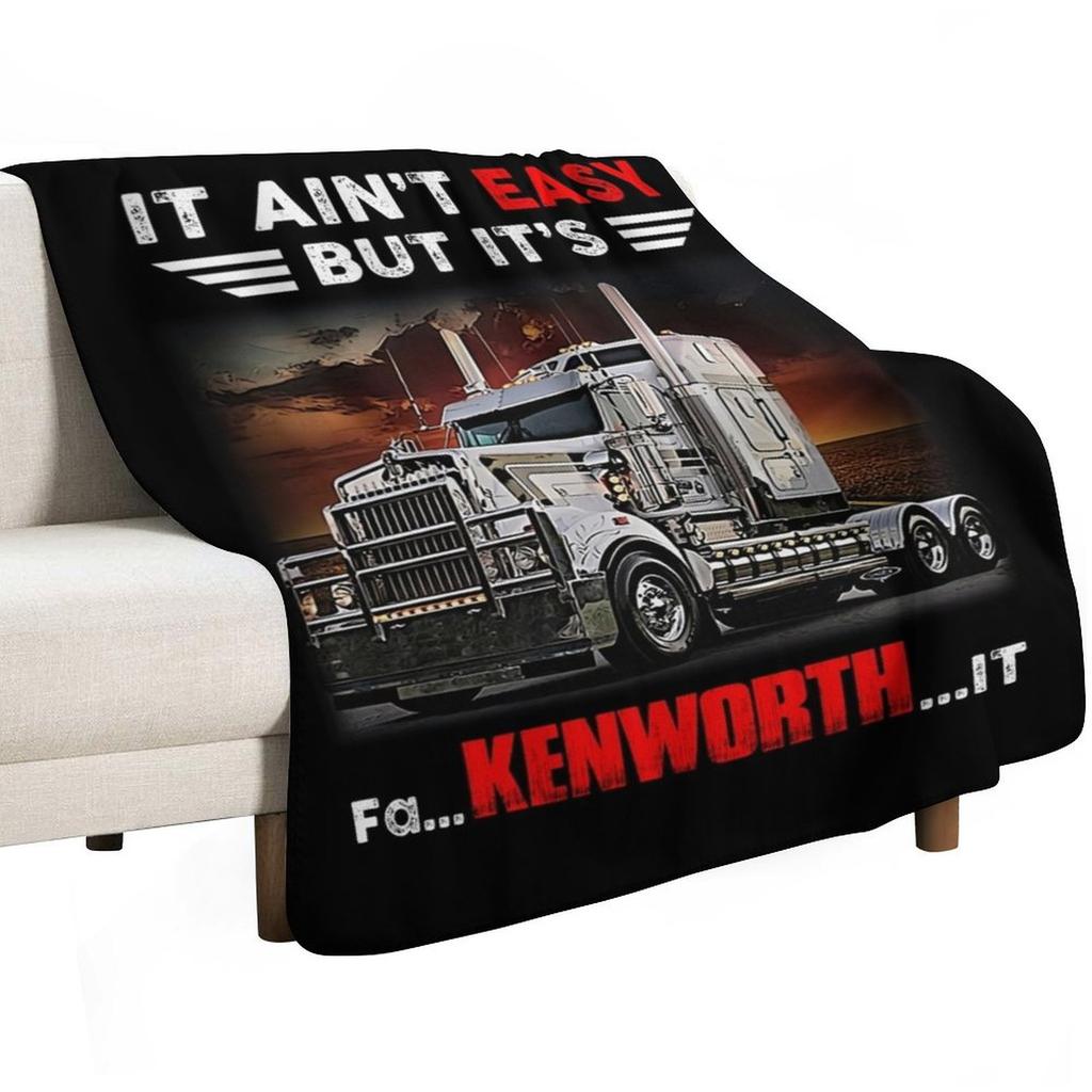 Truck It Ain&Rsquo;T Easy But It&Rsquo;S Fa Kenworth It Throw Blanket Cozy Throw Blanket Birthday Gift for Him Her