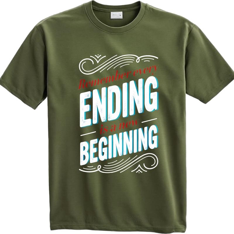 Unisex Summer Teenagers T Shirt Remember Every Ending Is A New Beginning Short Sleeve Soft Round Neck Tshirt Teeshirt For Man