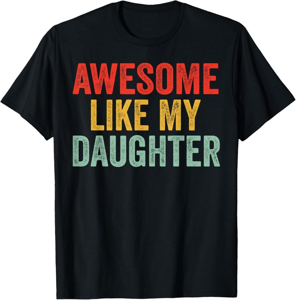 Awesome Like My Daughter Men Funny Fathers Day Dad T-Shirt Unisex T-Shirt