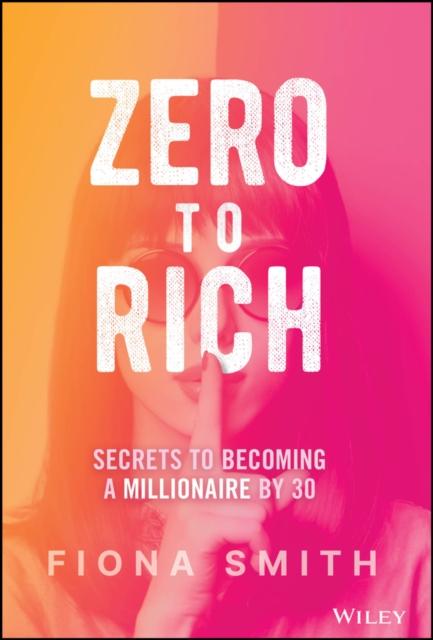 Libro Zero To Rich : Secrets To Becoming a Millionaire by 30