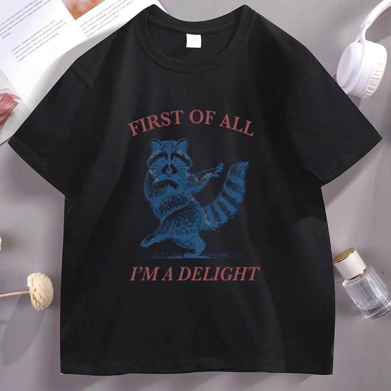 First of All Im A Delight T Shirt Funny Raccoon Tshirt Animal Humor Graphic T Shirts Cotton Short Sleeve Round Neck Tees