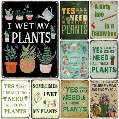 I Wet My Plants I Really Need All Thers Plants Metal Tin Signs Wall Decor for Home Garden Bars Cafe Clubs Retro Posters Plaque