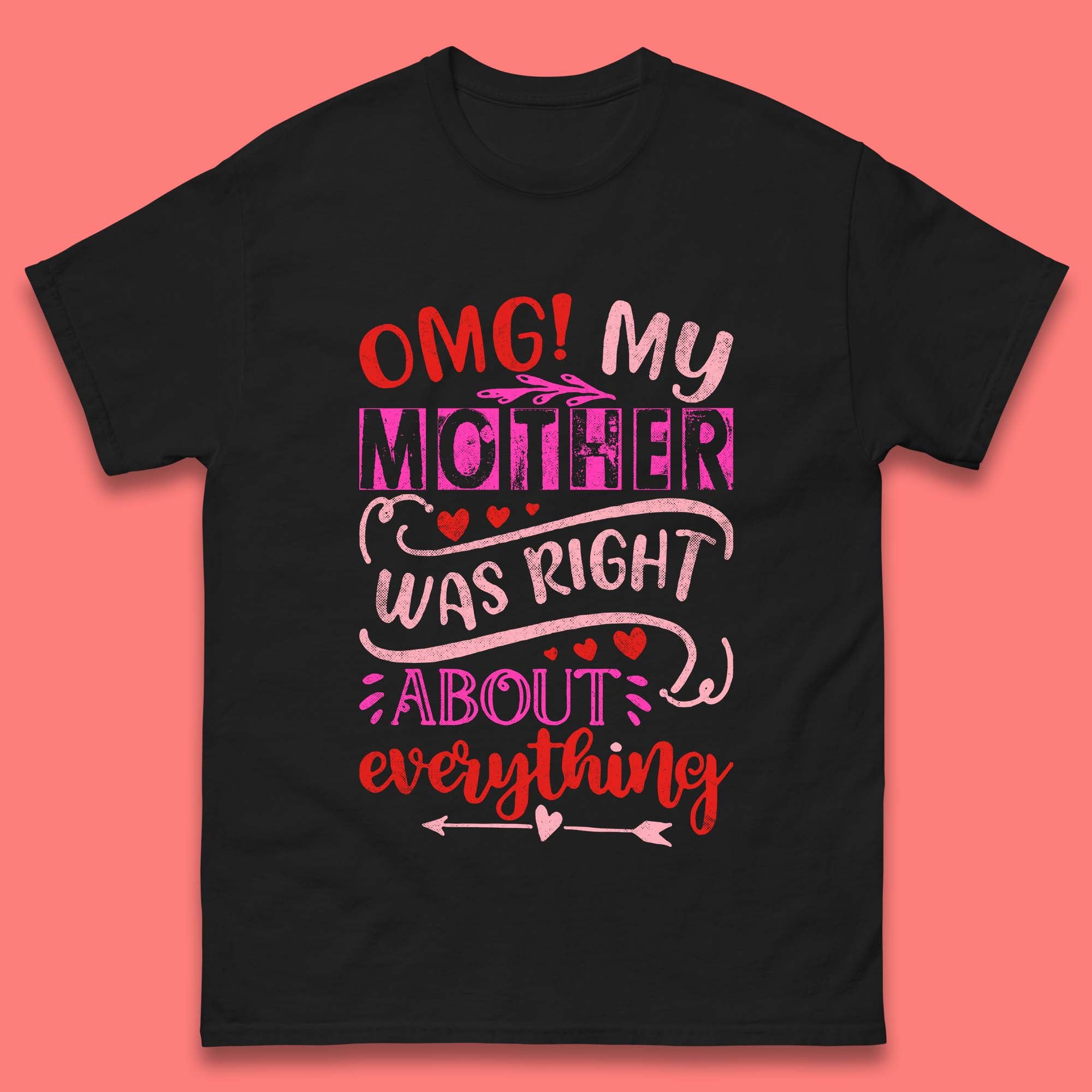 My Mother Was Right Mens T-Shirt Womens Tops Tees S